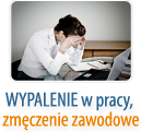 WYPALENIE w pracy, zm�czenie zawodowe