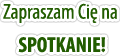 Zapraszam Ci� na spotkanie